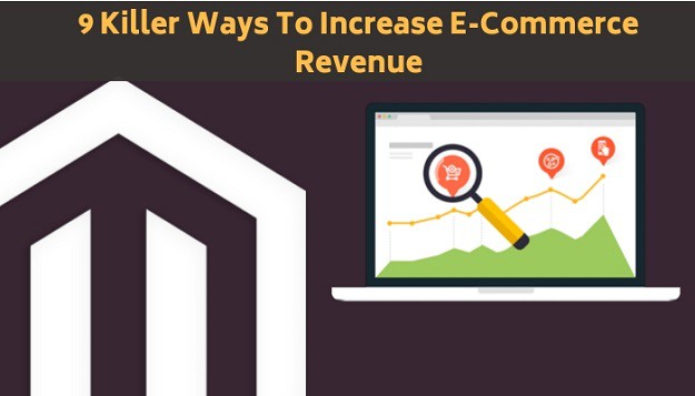 9 Killer Ways to Increase E-Commerce Revenue