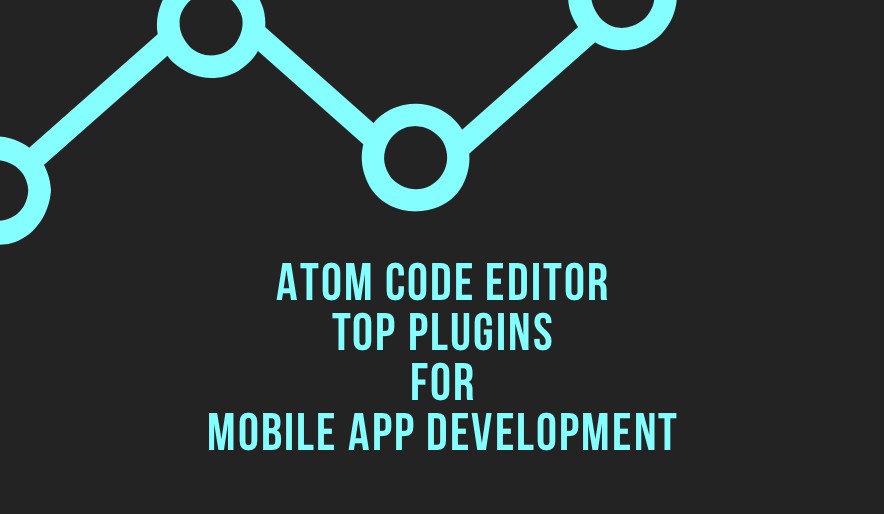 Atom Code Editor Top Plugins for Mobile App Development