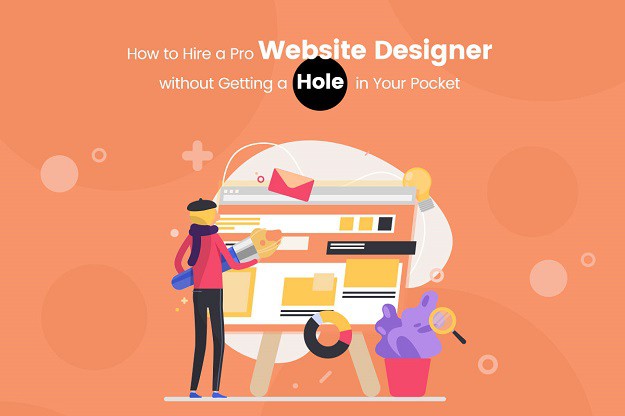 How to Hire a Pro Website Designer without Getting a Hole in Your Pocket